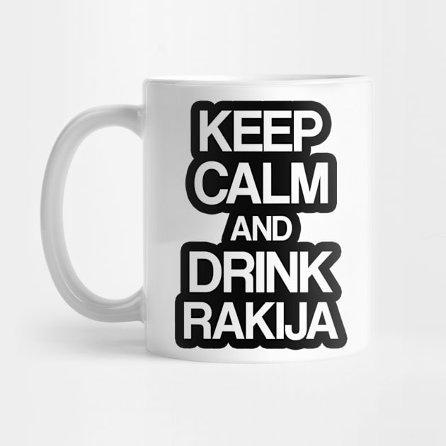 Keep calm and drink rakija by Slavstuff